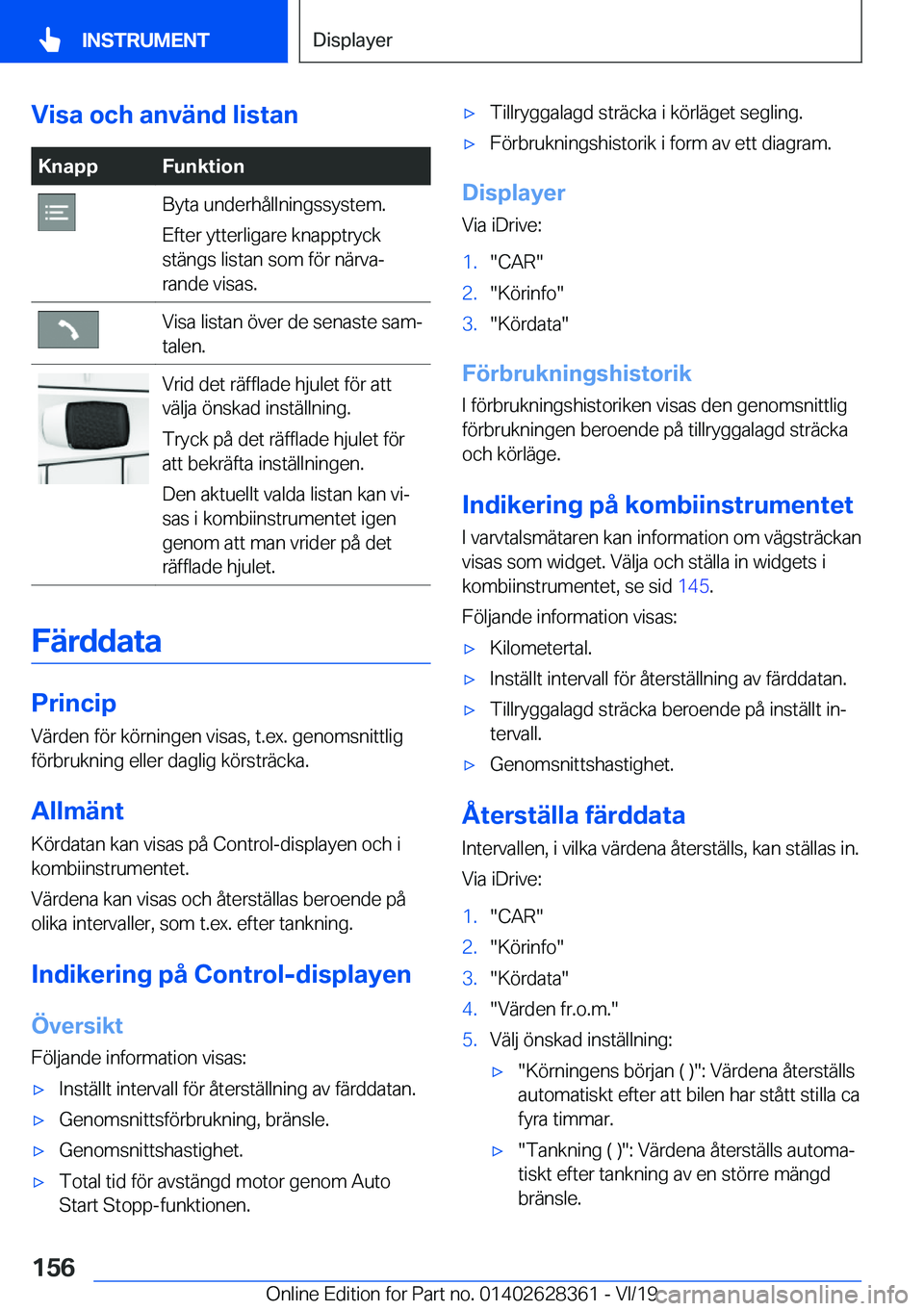 BMW 8 SERIES COUPE 2020  InstruktionsbÖcker (in Swedish) �V�i�s�a��o�c�h��a�n�v�ä�n�d��l�i�s�t�a�n�K�n�a�p�p�F�u�n�k�t�i�o�n�B�y�t�a��u�n�d�e�r�h�å�l�l�n�i�n�g�s�s�y�s�t�e�m�.
�E�f�t�e�r��y�t�t�e�r�l�i�g�a�r�e��k�n�a�p�p�t�r�y�c�k
�s�t�ä�n�g�s��l�