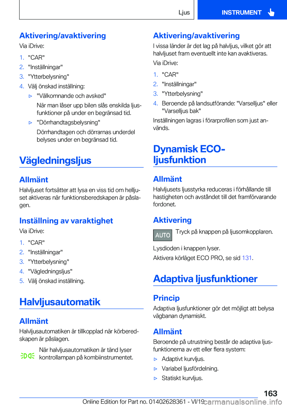 BMW 8 SERIES COUPE 2020  InstruktionsbÖcker (in Swedish) �A�k�t�i�v�e�r�i�n�g�/�a�v�a�k�t�i�v�e�r�i�n�g�V�i�a��i�D�r�i�v�e�:�1�.��C�A�R��2�.��I�n�s�t�ä�l�l�n�i�n�g�a�r��3�.��Y�t�t�e�r�b�e�l�y�s�n�i�n�g��4�.�V�ä�l�j��