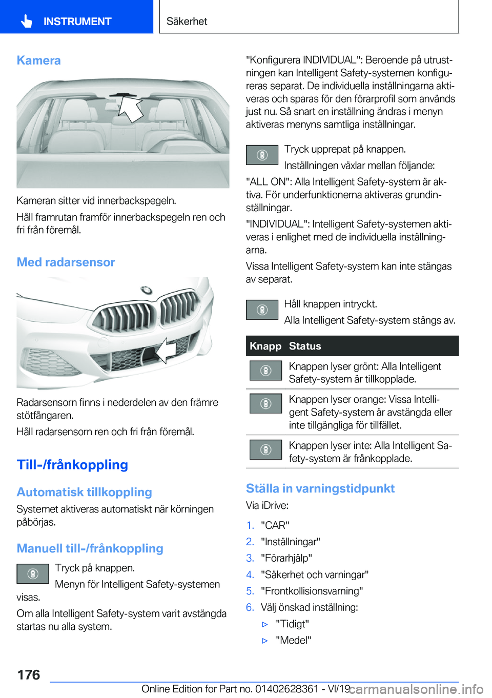 BMW 8 SERIES COUPE 2020  InstruktionsbÖcker (in Swedish) �K�a�m�e�r�a
�K�a�m�e�r�a�n��s�i�t�t�e�r��v�i�d��i�n�n�e�r�b�a�c�k�s�p�e�g�e�l�n�.
�H�å�l�l��f�r�a�m�r�u�t�a�n��f�r�a�m�f�