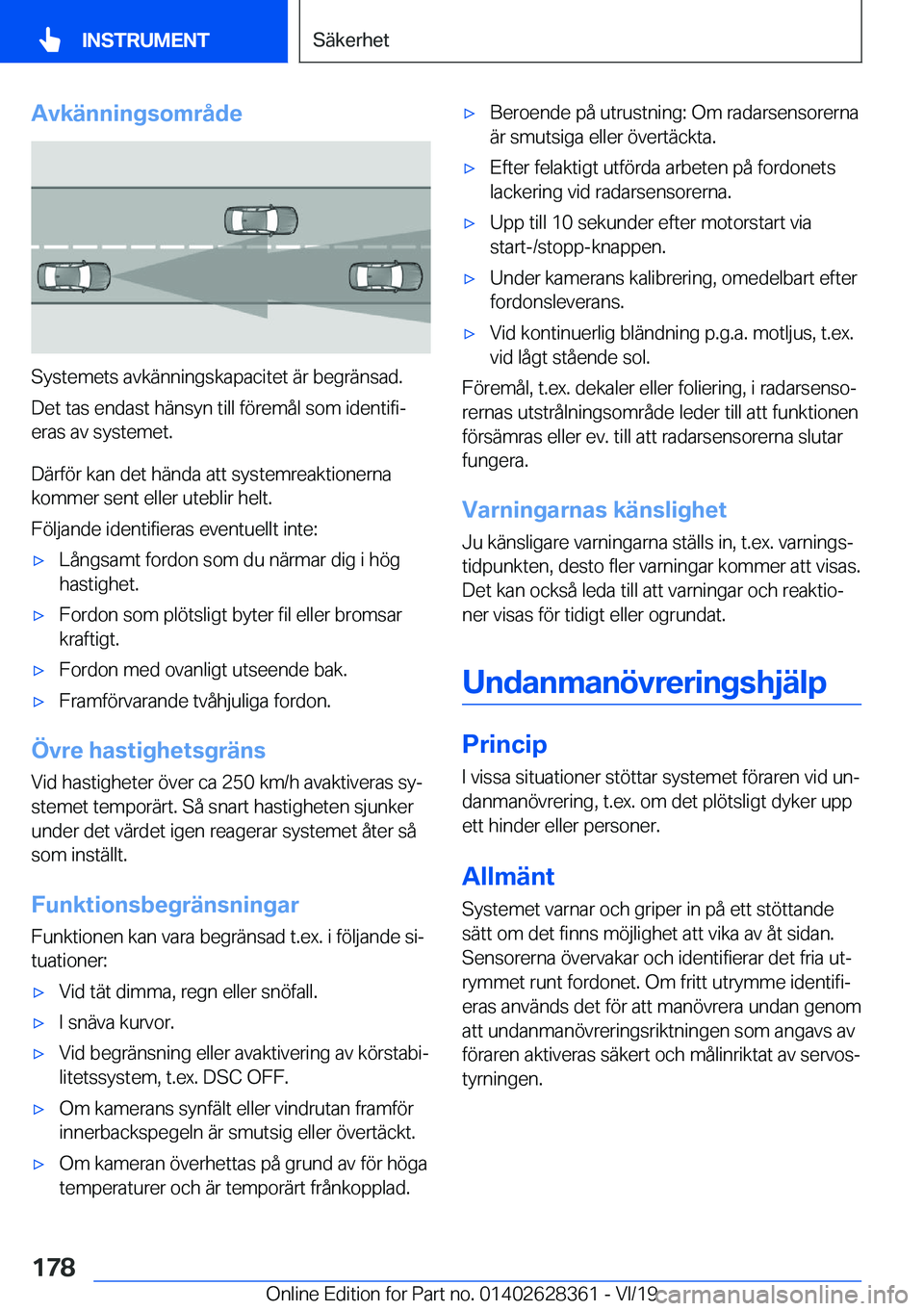 BMW 8 SERIES COUPE 2020  InstruktionsbÖcker (in Swedish) �A�v�k�ä�n�n�i�n�g�s�o�m�r�å�d�e
�S�y�s�t�e�m�e�t�s��a�v�k�ä�n�n�i�n�g�s�k�a�p�a�c�i�t�e�t��ä�r��b�e�g�r�ä�n�s�a�d�.
�D�e�t��t�a�s��e�n�d�a�s�t��h�ä�n�s�y�n��t�i�l�l��f�
