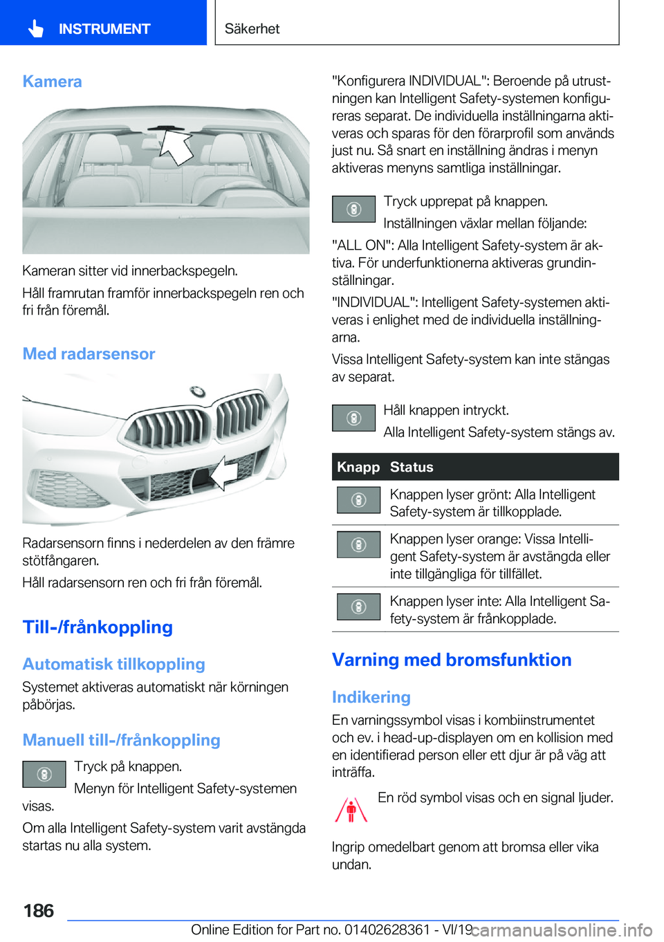BMW 8 SERIES COUPE 2020  InstruktionsbÖcker (in Swedish) �K�a�m�e�r�a
�K�a�m�e�r�a�n��s�i�t�t�e�r��v�i�d��i�n�n�e�r�b�a�c�k�s�p�e�g�e�l�n�.
�H�å�l�l��f�r�a�m�r�u�t�a�n��f�r�a�m�f�