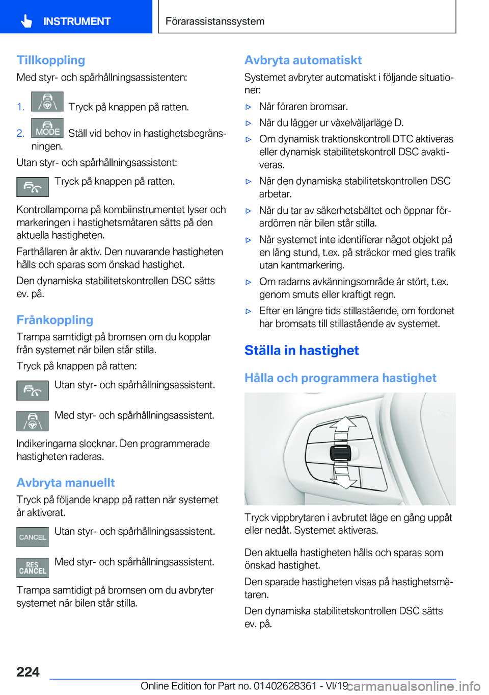 BMW 8 SERIES COUPE 2020  InstruktionsbÖcker (in Swedish) �T�i�l�l�k�o�p�p�l�i�n�g
�M�e�d��s�t�y�r�-��o�c�h��s�p�å�r�h�å�l�l�n�i�n�g�s�a�s�s�i�s�t�e�n�t�e�n�:�1�.���T�r�y�c�k��p�å��k�n�a�p�p�e�n��p�å��r�a�t�t�e�n�.�2�.���S�t�ä�l�l��v�i�d��b