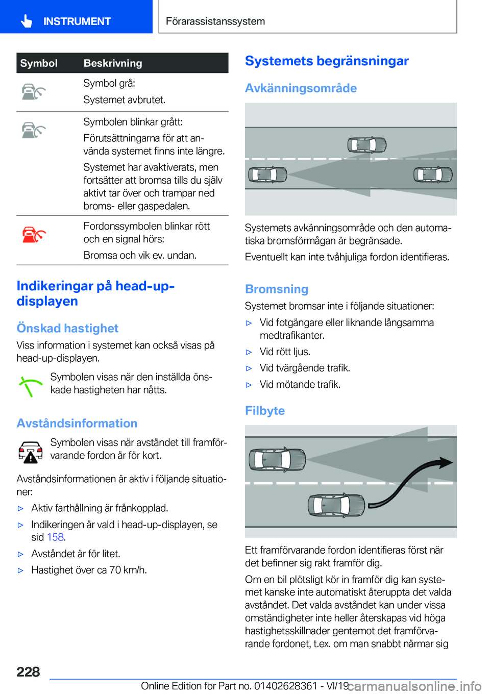 BMW 8 SERIES COUPE 2020  InstruktionsbÖcker (in Swedish) �S�y�m�b�o�l�B�e�s�k�r�i�v�n�i�n�g�S�y�m�b�o�l��g�r�å�:
�S�y�s�t�e�m�e�t��a�v�b�r�u�t�e�t�.�S�y�m�b�o�l�e�n��b�l�i�n�k�a�r��g�r�å�t�t�:
�F�