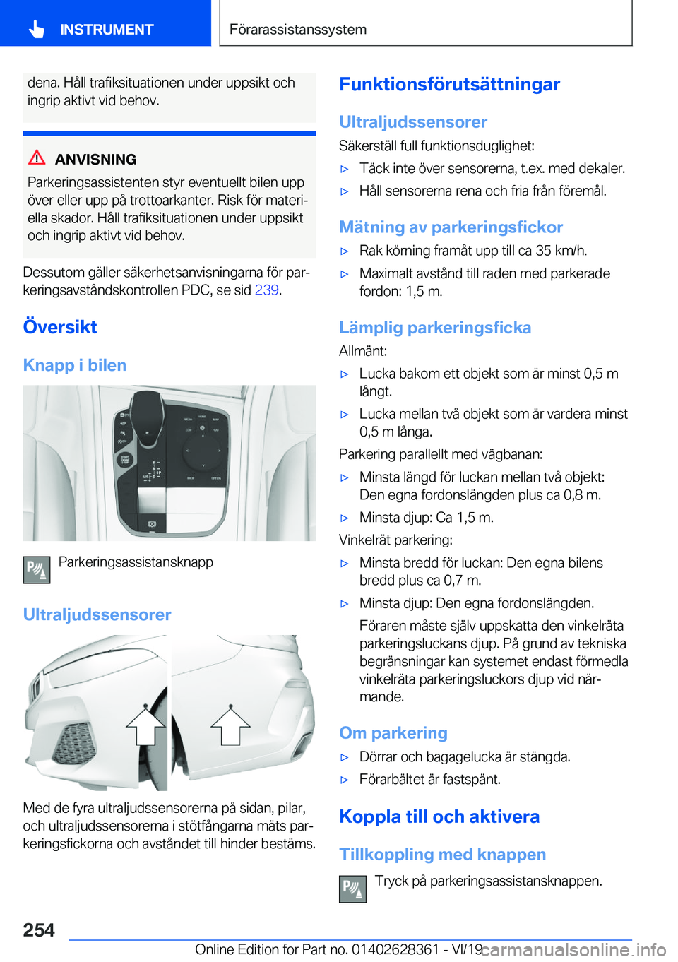 BMW 8 SERIES COUPE 2020  InstruktionsbÖcker (in Swedish) �d�e�n�a�.��H�å�l�l��t�r�a�f�i�k�s�i�t�u�a�t�i�o�n�e�n��u�n�d�e�r��u�p�p�s�i�k�t��o�c�h
�i�n�g�r�i�p��a�k�t�i�v�t��v�i�d��b�e�h�o�v�.
�A�N�V�I�S�N�I�N�G
�P�a�r�k�e�r�i�n�g�s�a�s�s�i�s�t�e�n�t