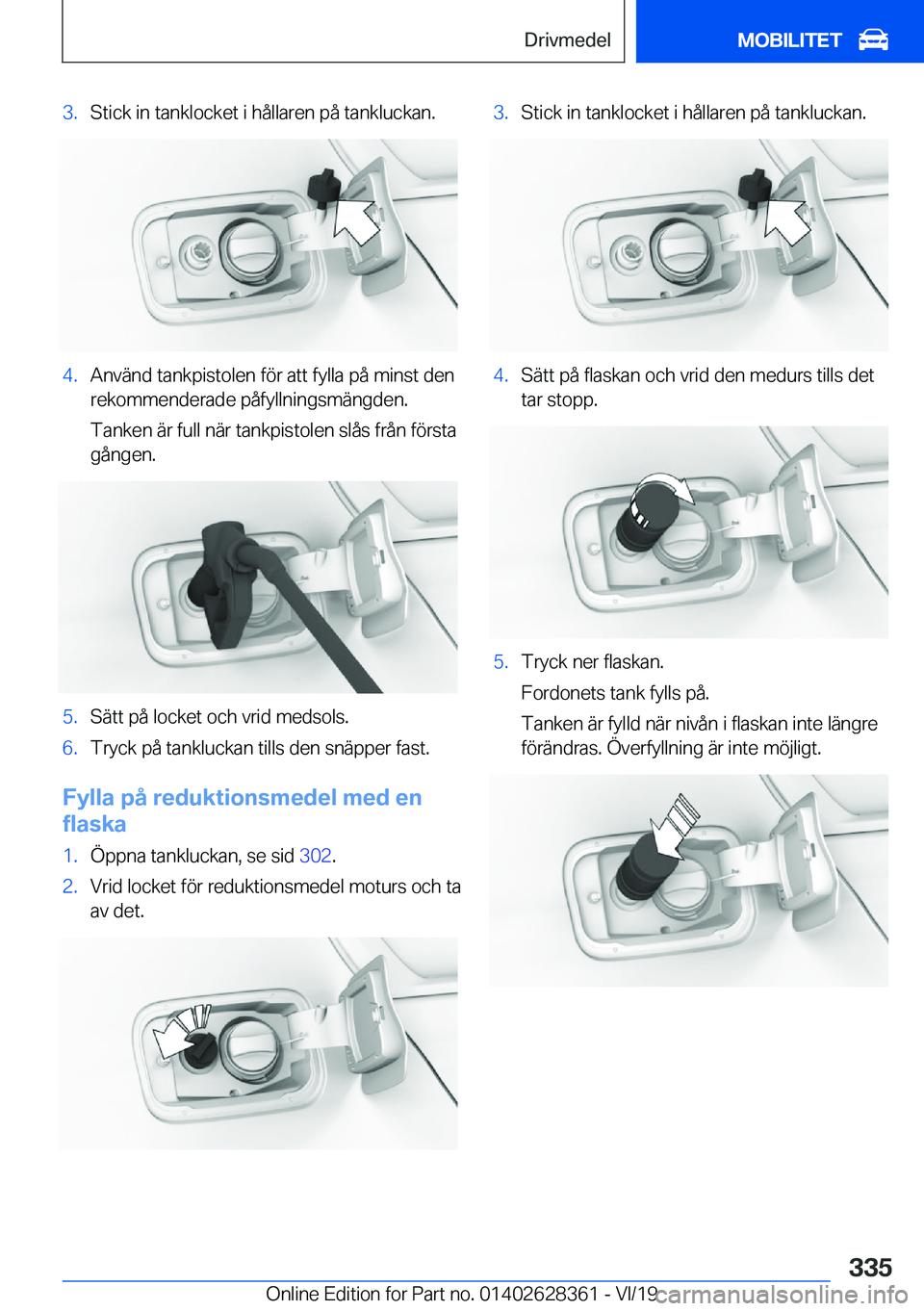 BMW 8 SERIES COUPE 2020  InstruktionsbÖcker (in Swedish) �3�.�S�t�i�c�k��i�n��t�a�n�k�l�o�c�k�e�t��i��h�å�l�l�a�r�e�n��p�å��t�a�n�k�l�u�c�k�a�n�.�4�.�A�n�v�ä�n�d��t�a�n�k�p�i�s�t�o�l�e�n��f�