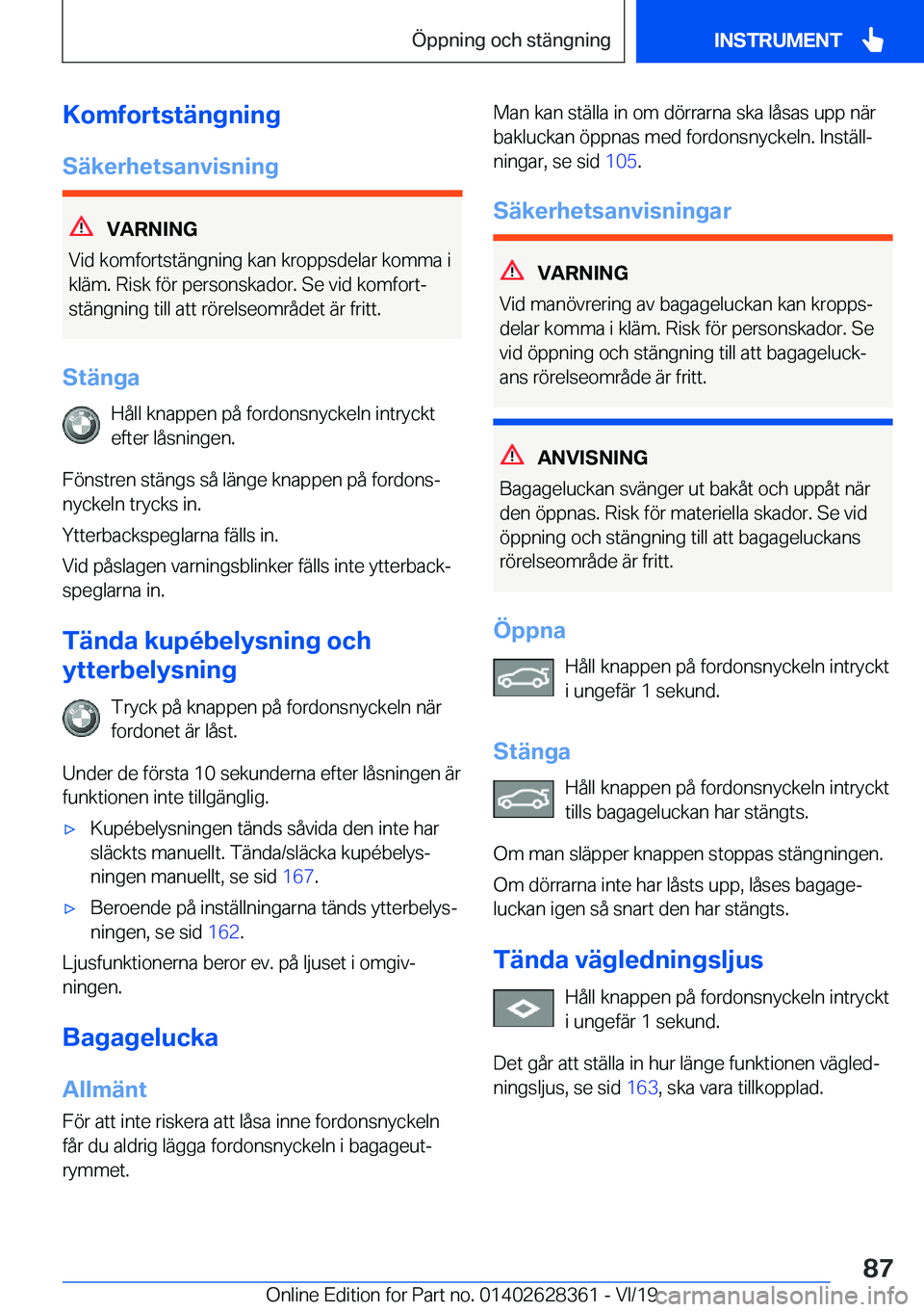 BMW 8 SERIES COUPE 2020  InstruktionsbÖcker (in Swedish) �K�o�m�f�o�r�t�s�t�ä�n�g�n�i�n�g
�S�ä�k�e�r�h�e�t�s�a�n�v�i�s�n�i�n�g
�V�A�R�N�I�N�G
�V�i�d��k�o�m�f�o�r�t�s�t�ä�n�g�n�i�n�g��k�a�n��k�r�o�p�p�s�d�e�l�a�r��k�o�m�m�a��i �k�l�ä�m�.��R�i�s�k�