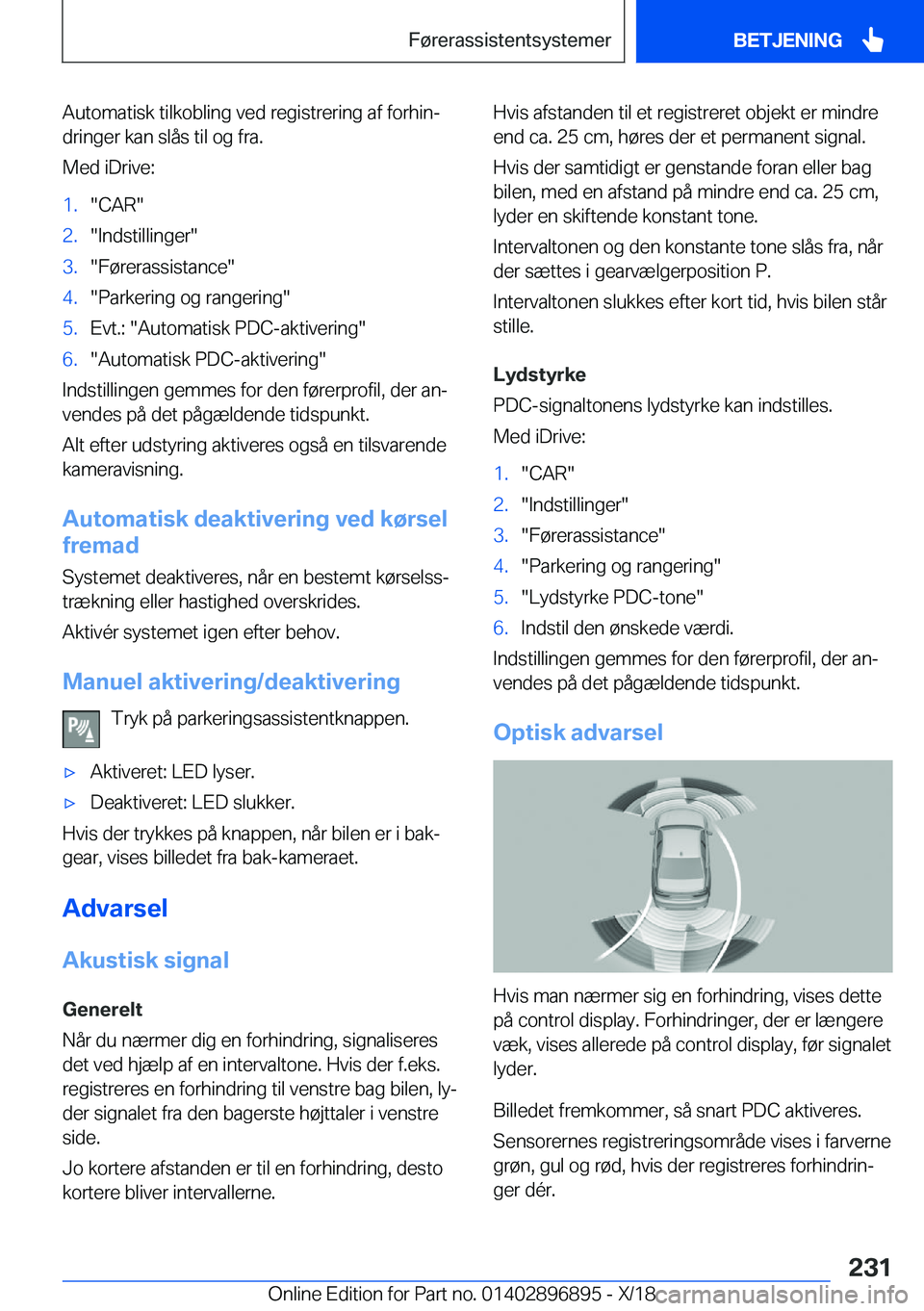 BMW 8 SERIES COUPE 2019  InstruktionsbØger (in Danish) �A�u�t�o�m�a�t�i�s�k��t�i�l�k�o�b�l�i�n�g��v�e�d��r�e�g�i�s�t�r�e�r�i�n�g��a�f��f�o�r�h�i�nj�d�r�i�n�g�e�r��k�a�n��s�l�å�s��t�i�l��o�g��f�r�a�.
�M�e�d��i�D�r�i�v�e�:�1�.��C�A�R��2�.��I