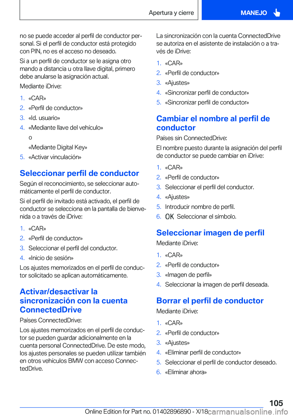 BMW 8 SERIES COUPE 2019  Manuales de Empleo (in Spanish) �n�o��s�e��p�u�e�d�e��a�c�c�e�d�e�r��a�l��p�e�r�f�i�l��d�e��c�o�n�d�u�c�t�o�r��p�e�rª
�s�o�n�a�l�.��S�i��e�l��p�e�r�f�i�l��d�e��c�o�n�d�u�c�t�o�r��e�s�t�