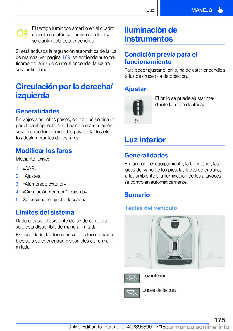 BMW 8 SERIES COUPE 2019  Manuales de Empleo (in Spanish) �E�l��t�e�s�t�i�g�o��l�u�m�i�n�o�s�o��a�m�a�r�i�l�l�o��e�n��e�l��c�u�a�d�r�o
�d�e��i�n�s�t�r�u�m�e�n�t�o�s��s�e��i�l�u�m�i�n�a��s�i��l�a��l�u�z��t�r�aª
�s�e�r�a��a�n�t�i�n�i�e�b�l�a��