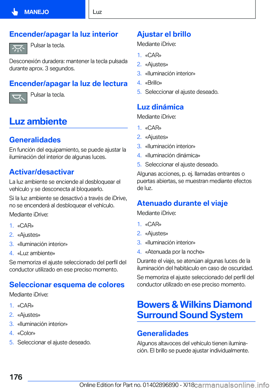 BMW 8 SERIES COUPE 2019  Manuales de Empleo (in Spanish) �E�n�c�e�n�d�e�r�/�a�p�a�g�a�r��l�a��l�u�z��i�n�t�e�r�i�o�r�P�u�l�s�a�r��l�a��t�e�c�l�a�.
�D�e�s�c�o�n�e�x�i�