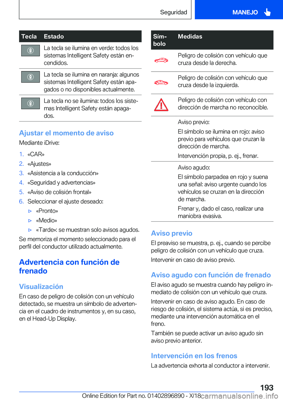 BMW 8 SERIES COUPE 2019  Manuales de Empleo (in Spanish) �T�e�c�l�a�E�s�t�a�d�o�L�a��t�e�c�l�a��s�e��i�l�u�m�i�n�a��e�n��v�e�r�d�e�:��t�o�d�o�s��l�o�s�s�i�s�t�e�m�a�s��I�n�t�e�l�l�i�g�e�n�t��S�a�f�e�t�y��e�s�t�