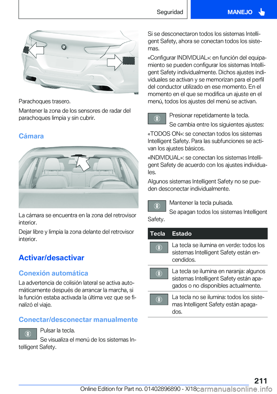 BMW 8 SERIES COUPE 2019  Manuales de Empleo (in Spanish) �P�a�r�a�c�h�o�q�u�e�s��t�r�a�s�e�r�o�.
�M�a�n�t�e�n�e�r��l�a��z�o�n�a��d�e��l�o�s��s�e�n�s�o�r�e�s��d�e��r�a�d�a�r��d�e�l
�p�a�r�a�c�h�o�q�u�e�s��l�i�m�p�i�a��y��s�i�n��c�u�b�r�i�r�.
�C�