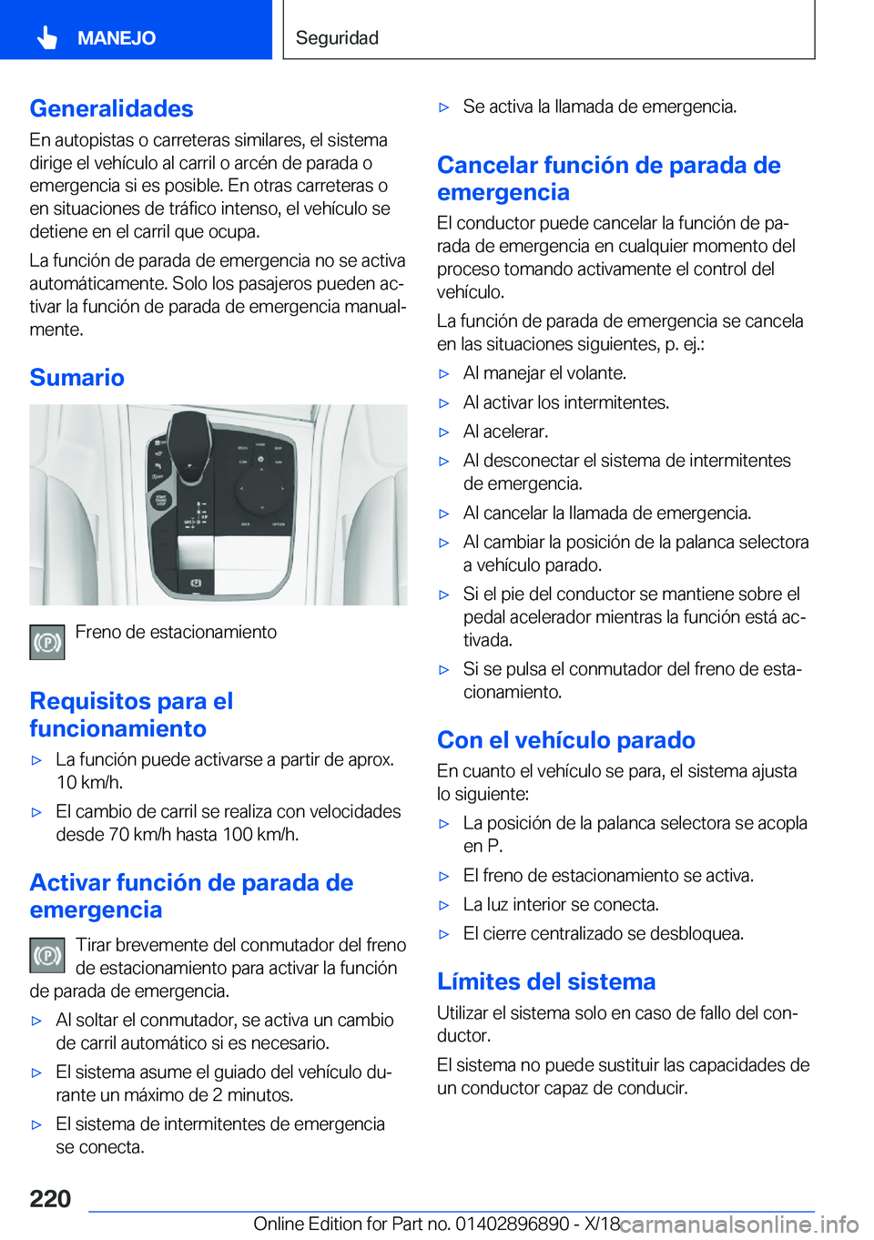 BMW 8 SERIES COUPE 2019  Manuales de Empleo (in Spanish) �G�e�n�e�r�a�l�i�d�a�d�e�s
�E�n��a�u�t�o�p�i�s�t�a�s��o��c�a�r�r�e�t�e�r�a�s��s�i�m�i�l�a�r�e�s�,��e�l��s�i�s�t�e�m�a
�d�i�r�i�g�e��e�l��v�e�h�