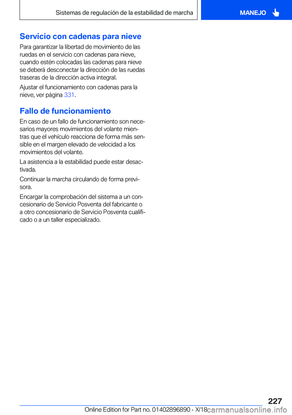BMW 8 SERIES COUPE 2019  Manuales de Empleo (in Spanish) �S�e�r�v�i�c�i�o��c�o�n��c�a�d�e�n�a�s��p�a�r�a��n�i�e�v�e
�P�a�r�a��g�a�r�a�n�t�i�z�a�r��l�a��l�i�b�e�r�t�a�d��d�e��m�o�v�i�m�i�e�n�t�o��d�e��l�a�s
�r�u�e�d�a�s��e�n��e�l��s�e�r�v�i�c�i