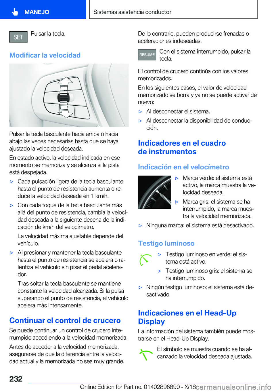 BMW 8 SERIES COUPE 2019  Manuales de Empleo (in Spanish) �P�u�l�s�a�r��l�a��t�e�c�l�a�.
�M�o�d�i�f�i�c�a�r��l�a��v�e�l�o�c�i�d�a�d
�P�u�l�s�a�r��l�a��t�e�c�l�a��b�a�s�c�u�l�a�n�t�e��h�a�c�i�a��a�r�r�i�b�a��o��h�a�c�i�a �a�b�a�j�o��l�a�s��v�e�c�