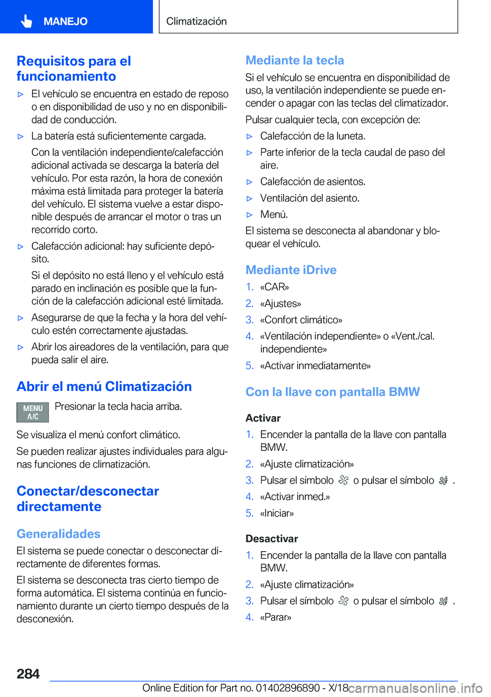 BMW 8 SERIES COUPE 2019  Manuales de Empleo (in Spanish) �R�e�q�u�i�s�i�t�o�s��p�a�r�a��e�l
�f�u�n�c�i�o�n�a�m�i�e�n�t�ox�E�l��v�e�h�