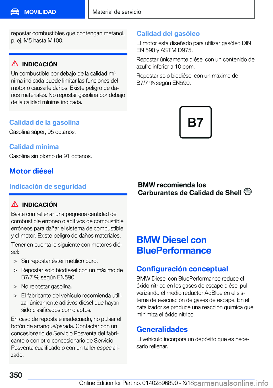 BMW 8 SERIES COUPE 2019  Manuales de Empleo (in Spanish) �r�e�p�o�s�t�a�r��c�o�m�b�u�s�t�i�b�l�e�s��q�u�e��c�o�n�t�e�n�g�a�n��m�e�t�a�n�o�l�,
�p�.��e�j�.��M�5��h�a�s�t�a��M�1�0�0�.
�I�N�D�I�C�A�C�I�