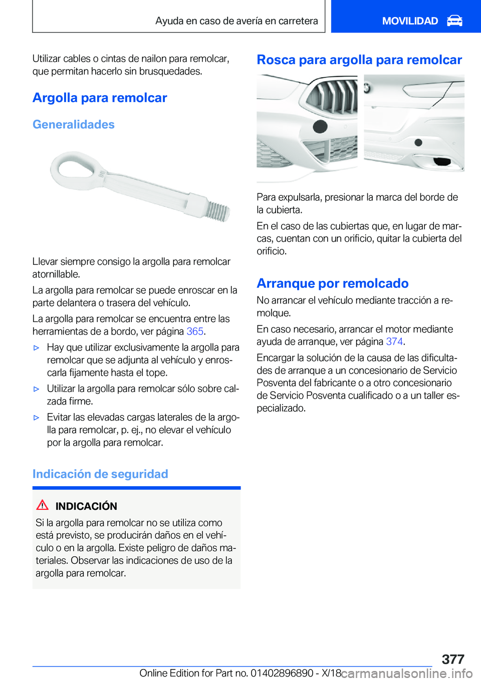 BMW 8 SERIES COUPE 2019  Manuales de Empleo (in Spanish) �U�t�i�l�i�z�a�r��c�a�b�l�e�s��o��c�i�n�t�a�s��d�e��n�a�i�l�o�n��p�a�r�a��r�e�m�o�l�c�a�r�,�q�u�e��p�e�r�m�i�t�a�n��h�a�c�e�r�l�o��s�i�n��b�r�u�s�q�u�e�d�a�d�e�s�.
�A�r�g�o�l�l�a��p�a�r�a�