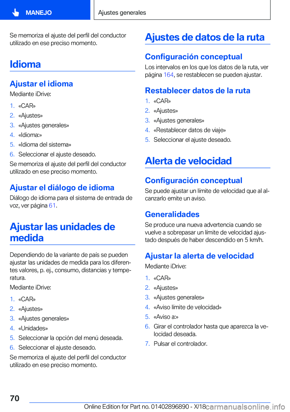 BMW 8 SERIES COUPE 2019  Manuales de Empleo (in Spanish) �S�e��m�e�m�o�r�i�z�a��e�l��a�j�u�s�t�e��d�e�l��p�e�r�f�i�l��d�e�l��c�o�n�d�u�c�t�o�r
�u�t�i�l�i�z�a�d�o��e�n��e�s�e��p�r�e�c�i�s�o��m�o�m�e�n�t�o�.
�I�d�i�o�m�a
�A�j�u�s�t�a�r��e�l��i�d�