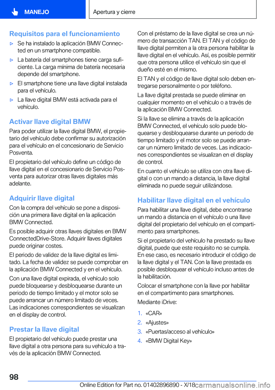 BMW 8 SERIES COUPE 2019  Manuales de Empleo (in Spanish) �R�e�q�u�i�s�i�t�o�s��p�a�r�a��e�l��f�u�n�c�i�o�n�a�m�i�e�n�t�ox�S�e��h�a��i�n�s�t�a�l�a�d�o��l�a��a�p�l�i�c�a�c�i�