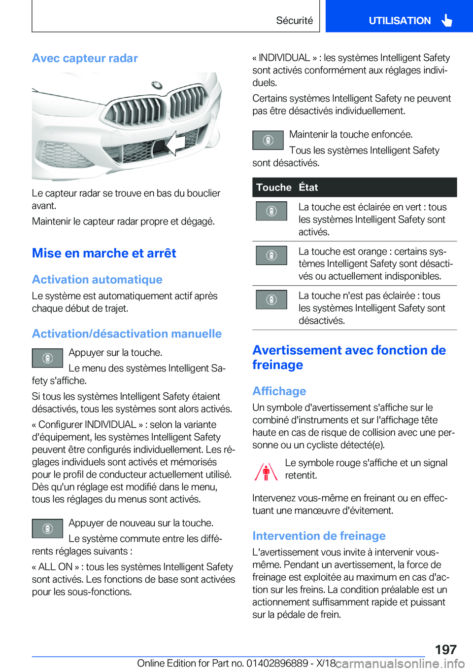 BMW 8 SERIES COUPE 2019  Notices Demploi (in French) �A�v�e�c��c�a�p�t�e�u�r��r�a�d�a�r
�L�e��c�a�p�t�e�u�r��r�a�d�a�r��s�e��t�r�o�u�v�e��e�n��b�a�s��d�u��b�o�u�c�l�i�e�r
�a�v�a�n�t�.
�M�a�i�n�t�e�n�i�r��l�e��c�a�p�t�e�u�r��r�a�d�a�r��p�r�