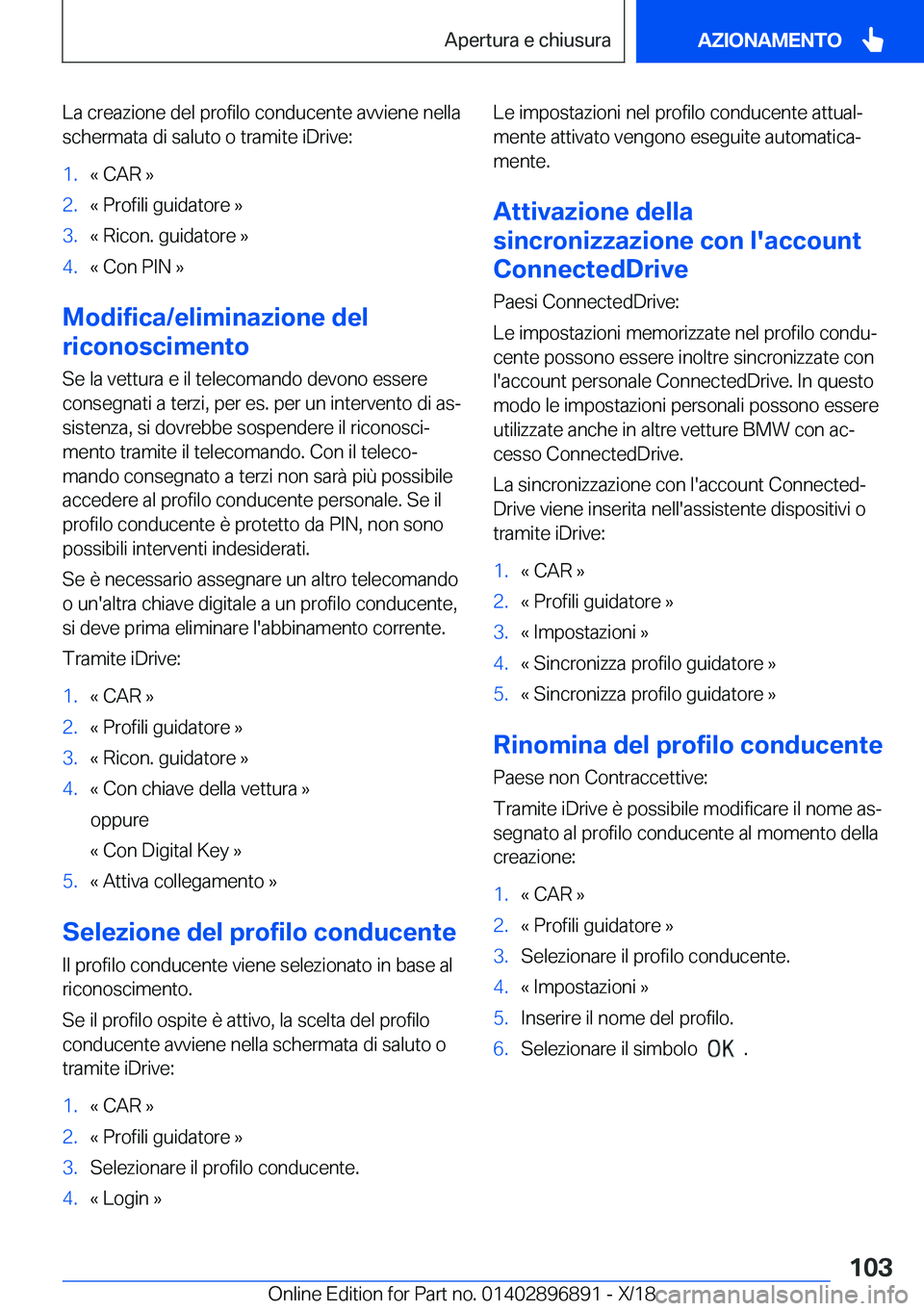 BMW 8 SERIES COUPE 2019  Libretti Di Uso E manutenzione (in Italian) �L�a��c�r�e�a�z�i�o�n�e��d�e�l��p�r�o�f�i�l�o��c�o�n�d�u�c�e�n�t�e��a�v�v�i�e�n�e��n�e�l�l�a�s�c�h�e�r�m�a�t�a��d�i��s�a�l�u�t�o��o��t�r�a�m�i�t�e��i�D�r�i�v�e�:�1�.�«��C�A�R��{�2�.�«�
