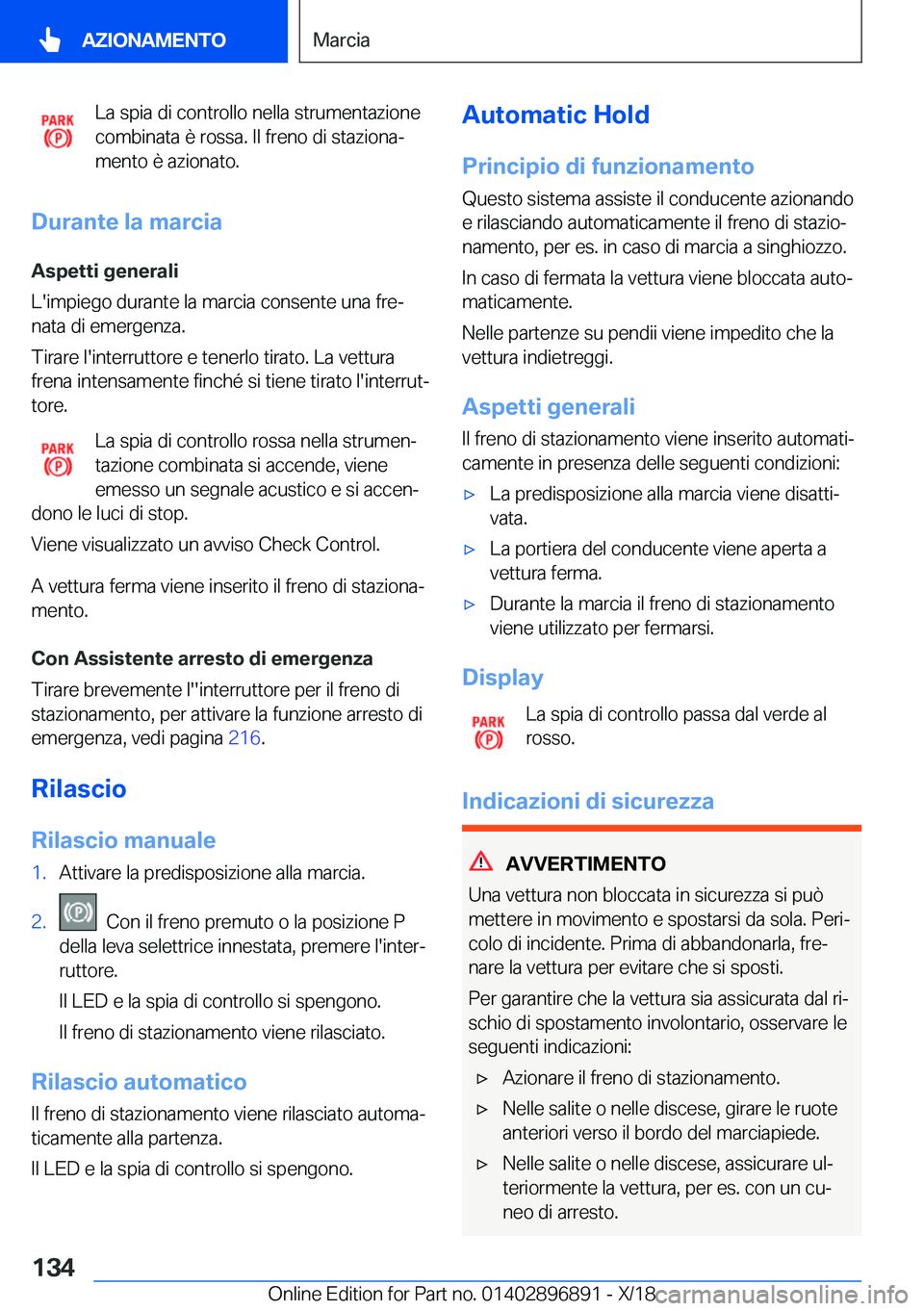 BMW 8 SERIES COUPE 2019  Libretti Di Uso E manutenzione (in Italian) �L�a��s�p�i�a��d�i��c�o�n�t�r�o�l�l�o��n�e�l�l�a��s�t�r�u�m�e�n�t�a�z�i�o�n�e
�c�o�m�b�i�n�a�t�a��è��r�o�s�s�a�.��I�l��f�r�e�n�o��d�i��s�t�a�z�i�o�n�aª �m�e�n�t�o��è��a�z�i�o�n�a�t�o�