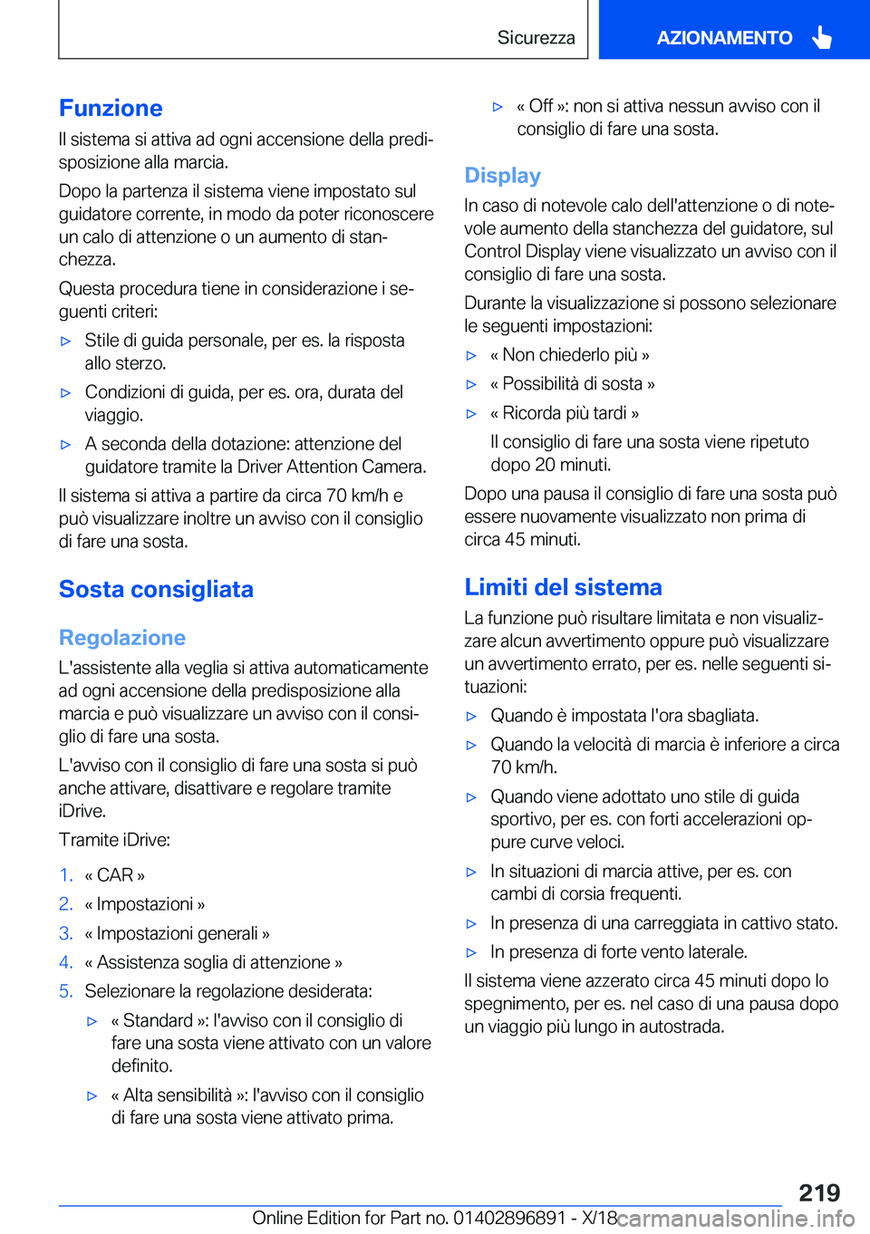 BMW 8 SERIES COUPE 2019  Libretti Di Uso E manutenzione (in Italian) �F�u�n�z�i�o�n�e
�I�l��s�i�s�t�e�m�a��s�i��a�t�t�i�v�a��a�d��o�g�n�i��a�c�c�e�n�s�i�o�n�e��d�e�l�l�a��p�r�e�d�iª �s�p�o�s�i�z�i�o�n�e��a�l�l�a��m�a�r�c�i�a�.
�D�o�p�o��l�a��p�a�r�t�e�n�z