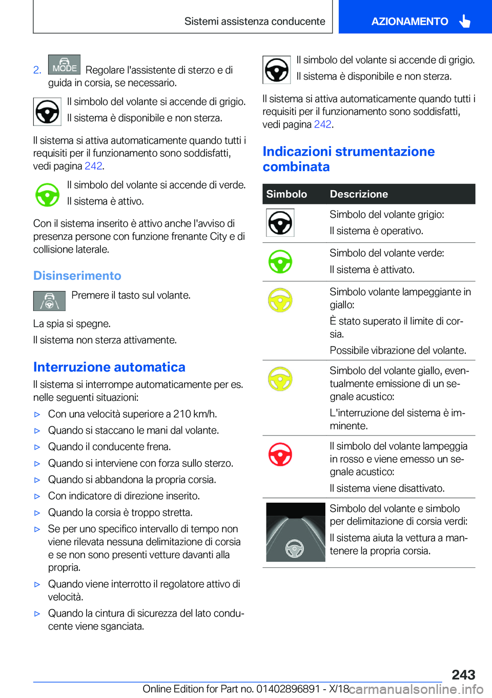 BMW 8 SERIES COUPE 2019  Libretti Di Uso E manutenzione (in Italian) �2�.���R�e�g�o�l�a�r�e��l�'�a�s�s�i�s�t�e�n�t�e��d�i��s�t�e�r�z�o��e��d�i
�g�u�i�d�a��i�n��c�o�r�s�i�a�,��s�e��n�e�c�e�s�s�a�r�i�o�.
�I�l��s�i�m�b�o�l�o��d�e�l��v�o�l�a�n�t�e��s�i�