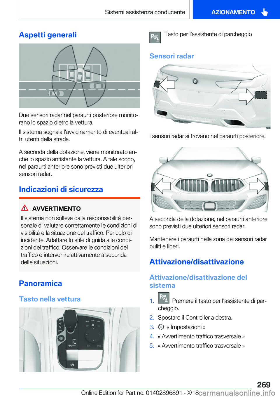 BMW 8 SERIES COUPE 2019  Libretti Di Uso E manutenzione (in Italian) �A�s�p�e�t�t�i��g�e�n�e�r�a�l�i
�D�u�e��s�e�n�s�o�r�i��r�a�d�a�r��n�e�l��p�a�r�a�u�r�t�i��p�o�s�t�e�r�i�o�r�e��m�o�n�i�t�oª
�r�a�n�o��l�o��s�p�a�z�i�o��d�i�e�t�r�o��l�a��v�e�t�t�u�r�a�.
