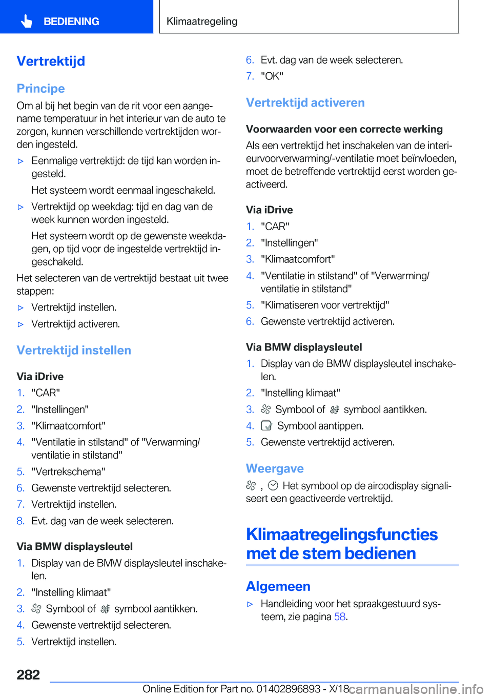 BMW 8 SERIES COUPE 2019  Instructieboekjes (in Dutch) �V�e�r�t�r�e�k�t�i�j�d
�P�r�i�n�c�i�p�e �O�m��a�l��b�i�j��h�e�t��b�e�g�i�n��v�a�n��d�e��r�i�t��v�o�o�r��e�e�n��a�a�n�g�ej�n�a�m�e��t�e�m�p�e�r�a�t�u�u�r��i�n��h�e�t��i�n�t�e�r�i�e�u�r�