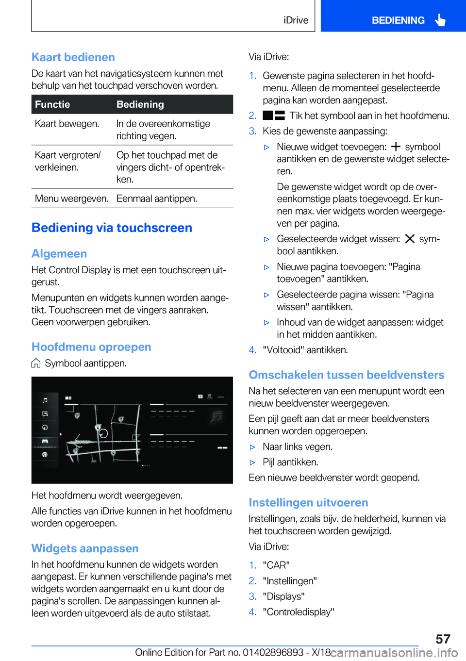 BMW 8 SERIES COUPE 2019  Instructieboekjes (in Dutch) �K�a�a�r�t��b�e�d�i�e�n�e�n
�D�e��k�a�a�r�t��v�a�n��h�e�t��n�a�v�i�g�a�t�i�e�s�y�s�t�e�e�m��k�u�n�n�e�n��m�e�t �b�e�h�u�l�p��v�a�n��h�e�t��t�o�u�c�h�p�a�d��v�e�r�s�c�h�o�v�e�n��w�o�r�d�e�n