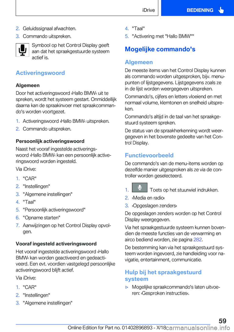 BMW 8 SERIES COUPE 2019  Instructieboekjes (in Dutch) �2�.�G�e�l�u�i�d�s�s�i�g�n�a�a�l��a�f�w�a�c�h�t�e�n�.�3�.�C�o�m�m�a�n�d�o��u�i�t�s�p�r�e�k�e�n�.
�S�y�m�b�o�o�l��o�p��h�e�t��C�o�n�t�r�o�l��D�i�s�p�l�a�y��g�e�e�f�t
�a�a�n��d�a�t��h�e�t��s�p