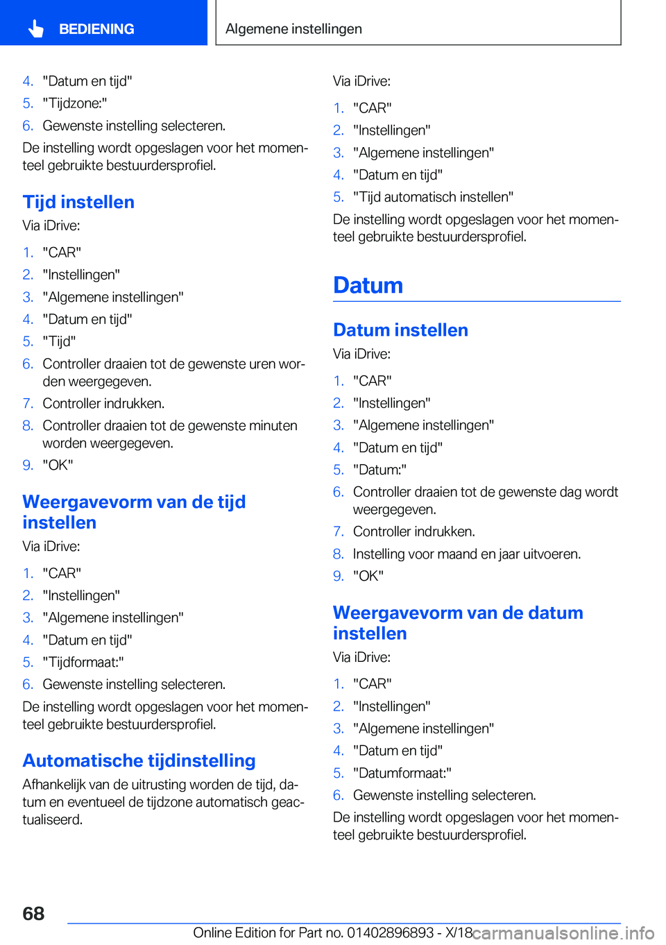 BMW 8 SERIES COUPE 2019  Instructieboekjes (in Dutch) �4�.��D�a�t�u�m��e�n��t�i�j�d��5�.��T�i�j�d�z�o�n�e�:��6�.�G�e�w�e�n�s�t�e��i�n�s�t�e�l�l�i�n�g��s�e�l�e�c�t�e�r�e�n�.
�D�e��i�n�s�t�e�l�l�i�n�g��w�o�r�d�t��o�p�g�e�s�l�a�g�e�n��v�o�o�r��