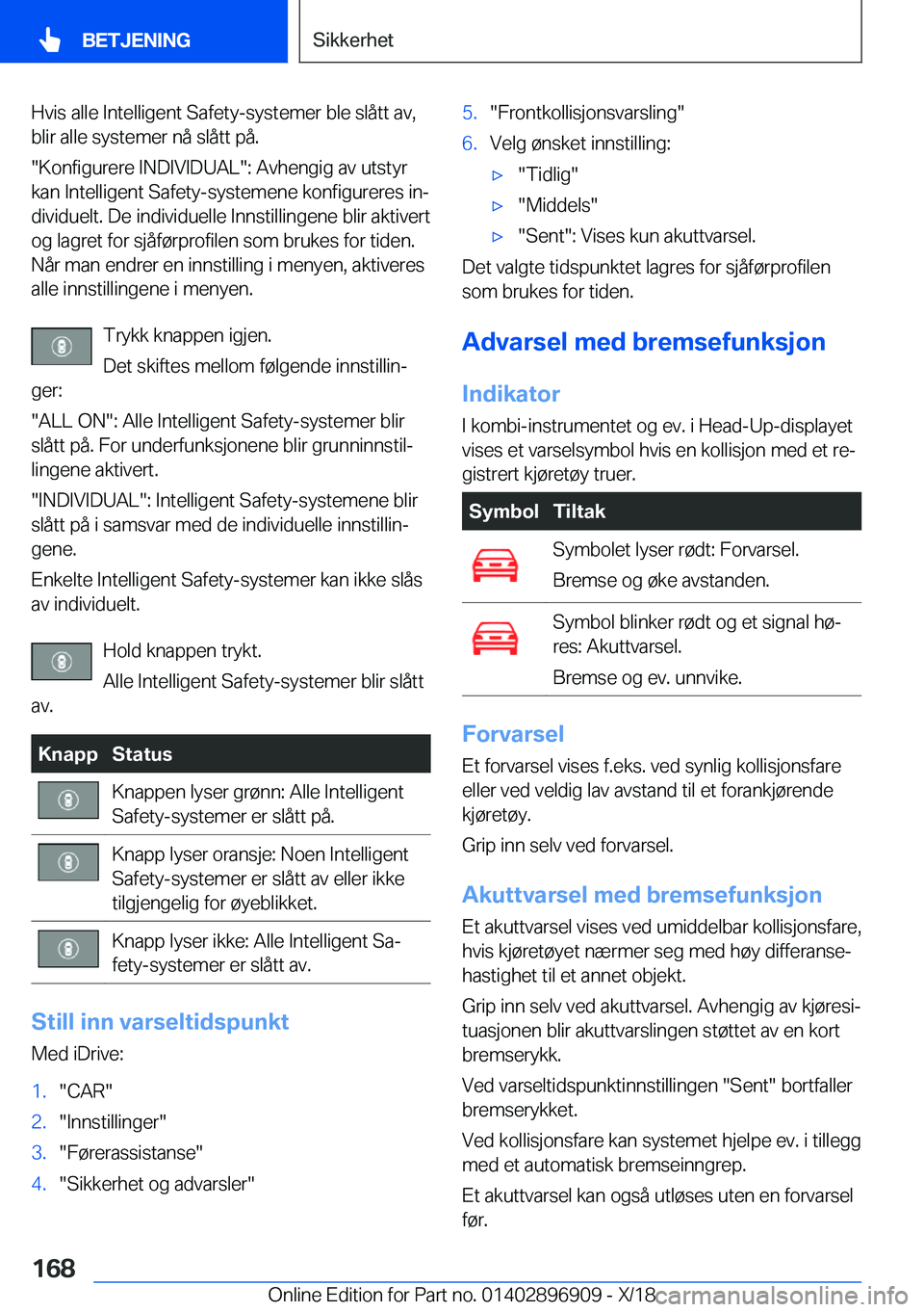 BMW 8 SERIES COUPE 2019  InstruksjonsbØker (in Norwegian) �H�v�i�s��a�l�l�e��I�n�t�e�l�l�i�g�e�n�t��S�a�f�e�t�y�-�s�y�s�t�e�m�e�r��b�l�e��s�l�å�t�t��a�v�,�b�l�i�r��a�l�l�e��s�y�s�t�e�m�e�r��n�å��s�l�å�t�t��p�å�.
��K�o�n�f�i�g�u�r�e�r�e��I�N�