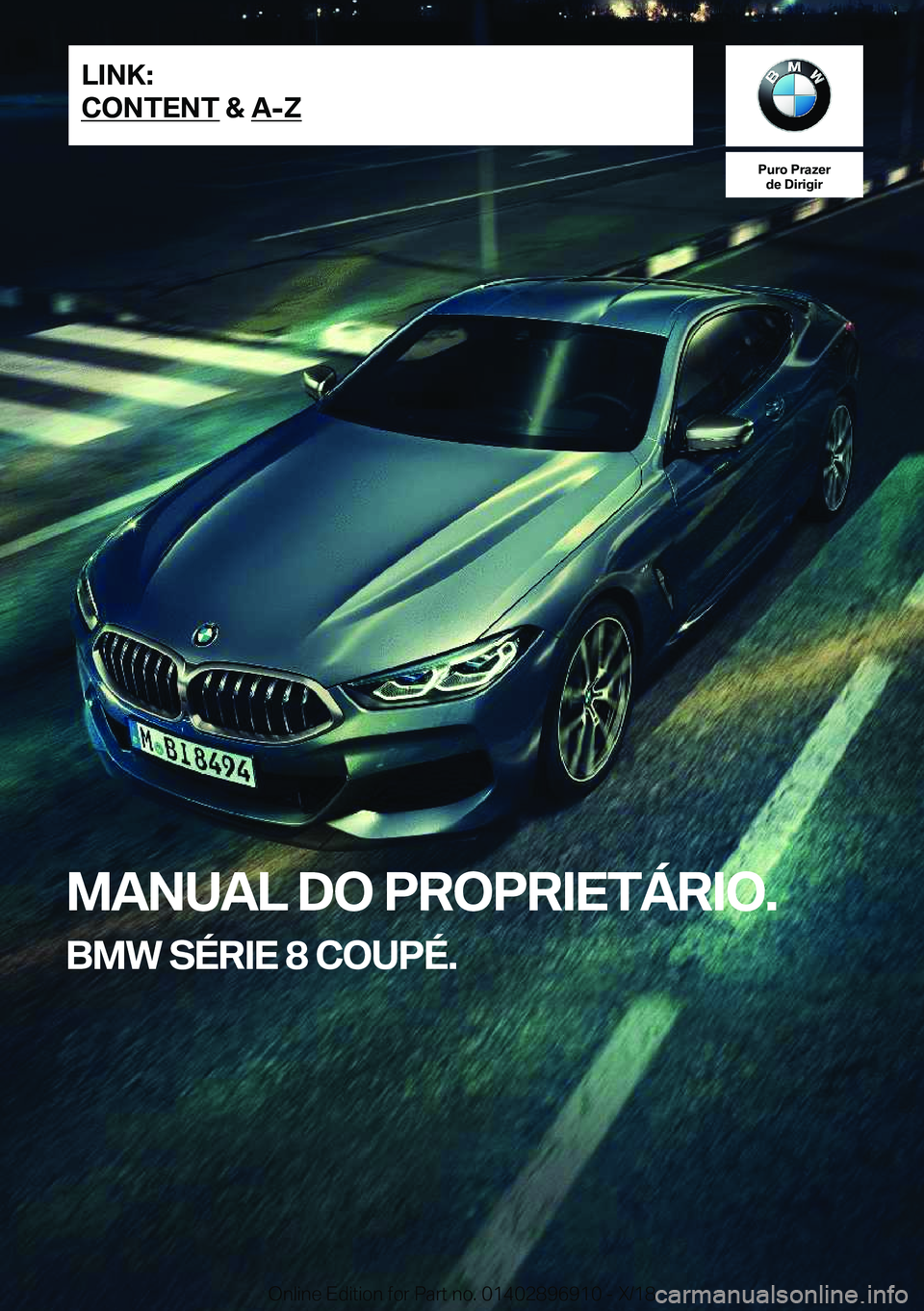 BMW 8 SERIES COUPE 2019  Manual do condutor (in Portuguese) �P�u�r�o��P�r�a�z�e�r�d�e��D�i�r�i�g�i�r
�M�A�N�U�A�L��D�O��P�R�O�P�R�I�E�T�Á�R�I�O�.
�B�M�W��S�