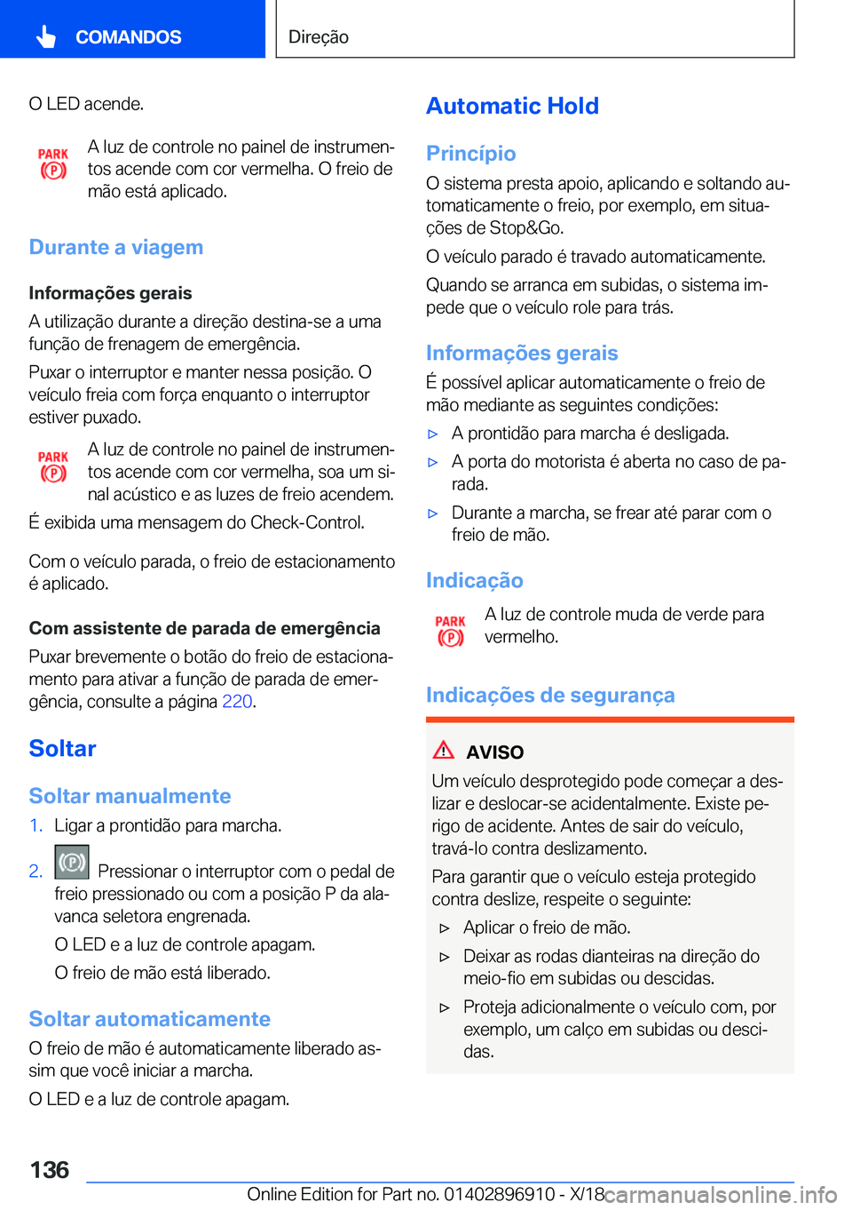 BMW 8 SERIES COUPE 2019  Manual do condutor (in Portuguese) �O��L�E�D��a�c�e�n�d�e�.�A��l�u�z��d�e��c�o�n�t�r�o�l�e��n�o��p�a�i�n�e�l��d�e��i�n�s�t�r�u�m�e�nª
�t�o�s��a�c�e�n�d�e��c�o�m��c�o�r��v�e�r�m�e�l�h�a�.��O��f�r�e�i�o��d�e �m�ã�o��e