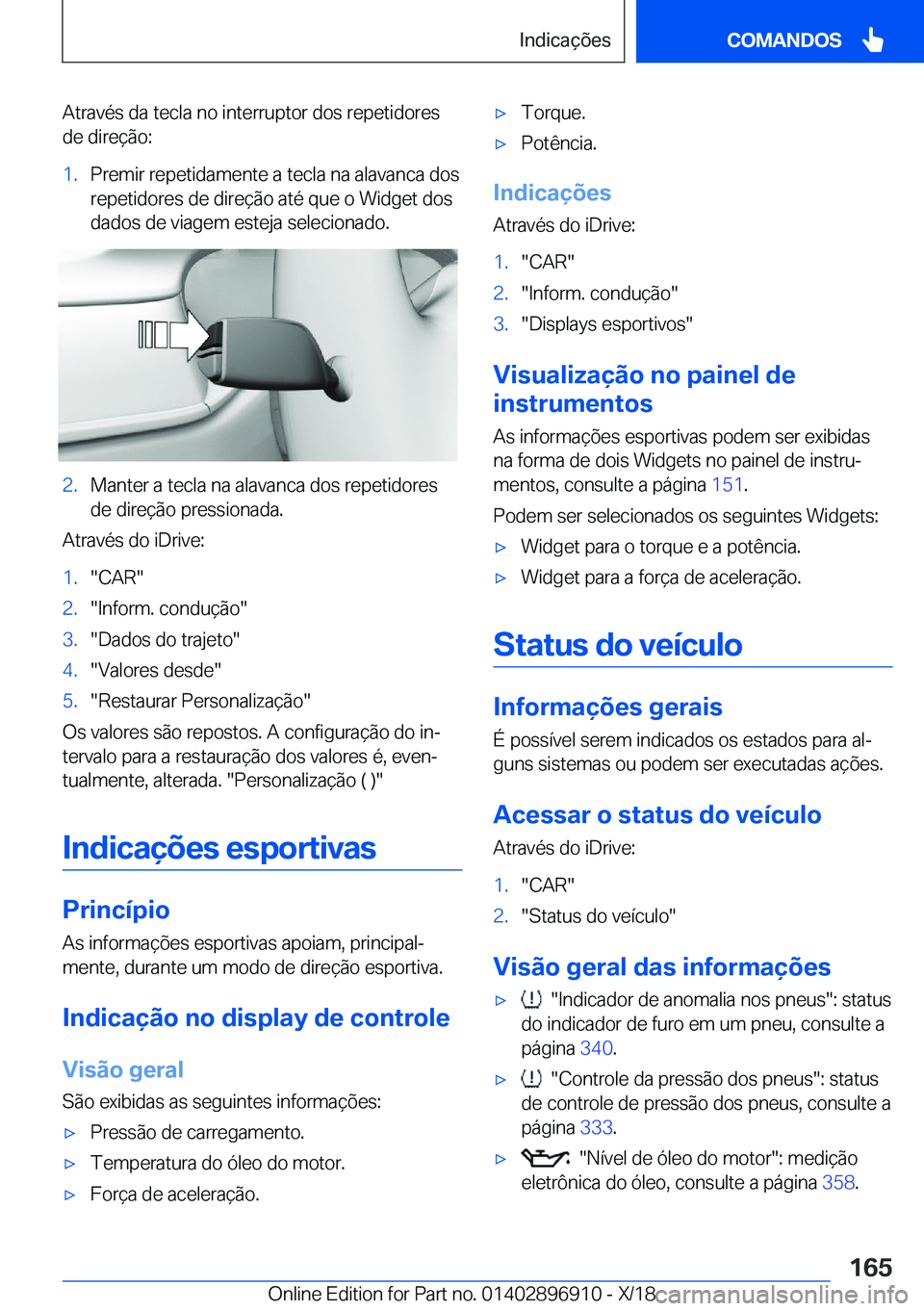 BMW 8 SERIES COUPE 2019  Manual do condutor (in Portuguese) �A�t�r�a�v�é�s��d�a��t�e�c�l�a��n�o��i�n�t�e�r�r�u�p�t�o�r��d�o�s��r�e�p�e�t�i�d�o�r�e�s
�d�e��d�i�r�e�