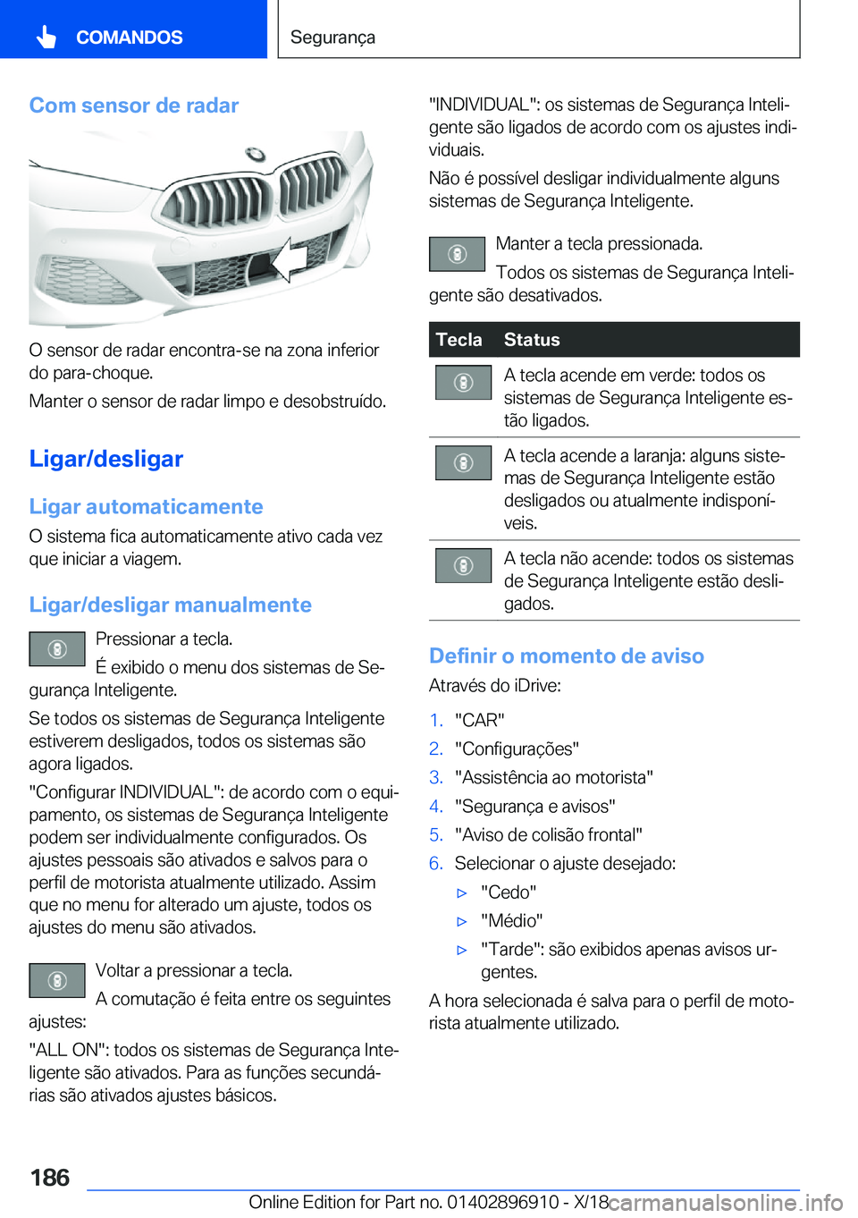 BMW 8 SERIES COUPE 2019  Manual do condutor (in Portuguese) �C�o�m��s�e�n�s�o�r��d�e��r�a�d�a�r
�O��s�e�n�s�o�r��d�e��r�a�d�a�r��e�n�c�o�n�t�r�a�-�s�e��n�a��z�o�n�a��i�n�f�e�r�i�o�r
�d�o��p�a�r�a�-�c�h�o�q�u�e�.
�M�a�n�t�e�r��o��s�e�n�s�o�r��d�e�