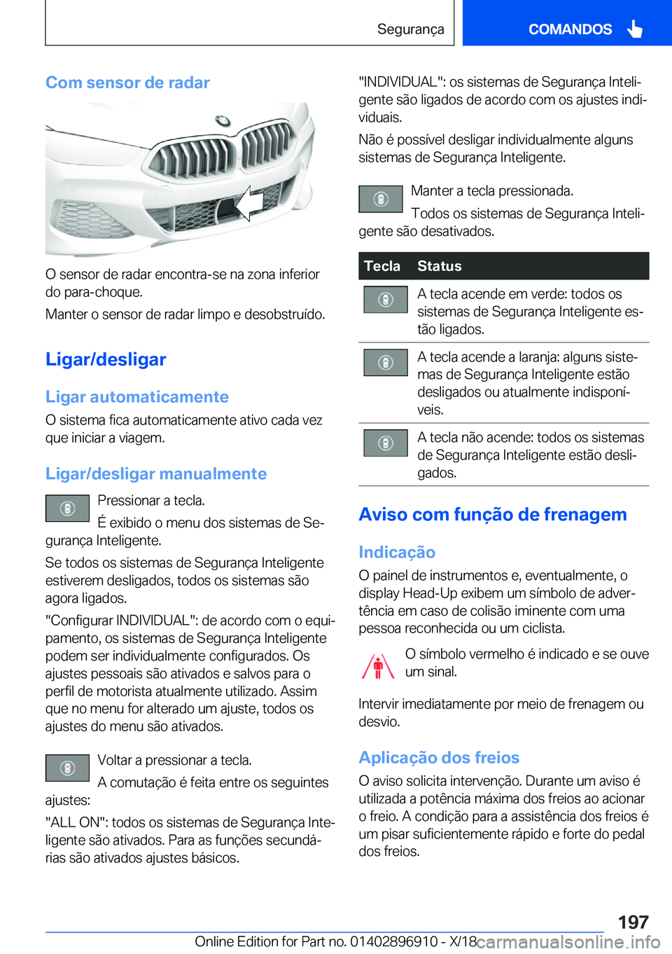 BMW 8 SERIES COUPE 2019  Manual do condutor (in Portuguese) �C�o�m��s�e�n�s�o�r��d�e��r�a�d�a�r
�O��s�e�n�s�o�r��d�e��r�a�d�a�r��e�n�c�o�n�t�r�a�-�s�e��n�a��z�o�n�a��i�n�f�e�r�i�o�r
�d�o��p�a�r�a�-�c�h�o�q�u�e�.
�M�a�n�t�e�r��o��s�e�n�s�o�r��d�e�