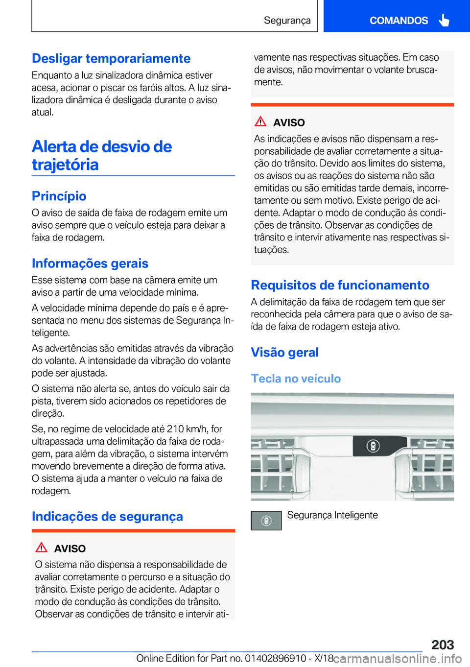 BMW 8 SERIES COUPE 2019  Manual do condutor (in Portuguese) �D�e�s�l�i�g�a�r��t�e�m�p�o�r�a�r�i�a�m�e�n�t�e�E�n�q�u�a�n�t�o��a��l�u�z��s�i�n�a�l�i�z�a�d�o�r�a��d�i�n�â�m�i�c�a��e�s�t�i�v�e�r
�a�c�e�s�a�,��a�c�i�o�n�a�r��o��p�i�s�c�a�r��o�s��f�a�r�