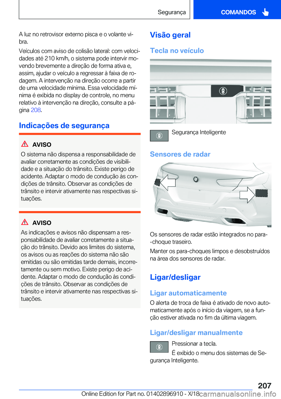 BMW 8 SERIES COUPE 2019  Manual do condutor (in Portuguese) �A��l�u�z��n�o��r�e�t�r�o�v�i�s�o�r��e�x�t�e�r�n�o��p�i�s�c�a��e��o��v�o�l�a�n�t�e��v�iª
�b�r�a�.
�V�e�