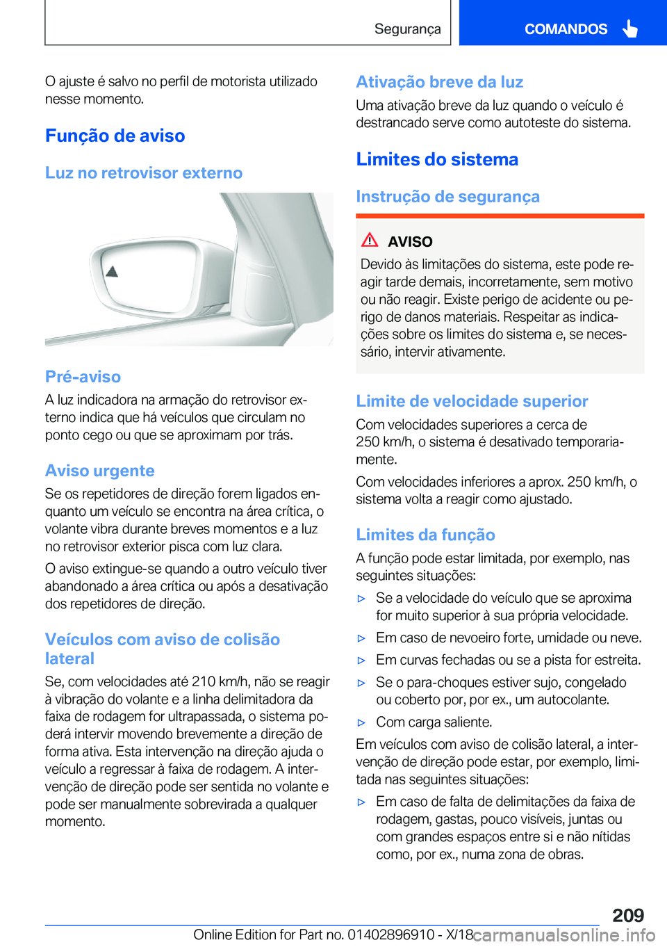 BMW 8 SERIES COUPE 2019  Manual do condutor (in Portuguese) �O��a�j�u�s�t�e��é��s�a�l�v�o��n�o��p�e�r�f�i�l��d�e��m�o�t�o�r�i�s�t�a��u�t�i�l�i�z�a�d�o
�n�e�s�s�e��m�o�m�e�n�t�o�.
�F�u�n�