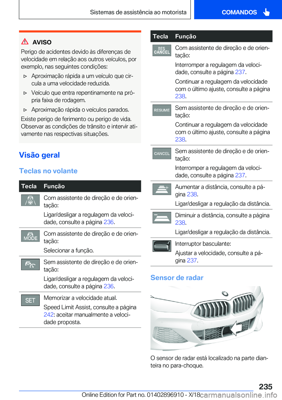 BMW 8 SERIES COUPE 2019  Manual do condutor (in Portuguese) �A�V�I�S�O
�P�e�r�i�g�o��d�e��a�c�i�d�e�n�t�e�s��d�e�v�i�d�o��à�s��d�i�f�e�r�e�n�