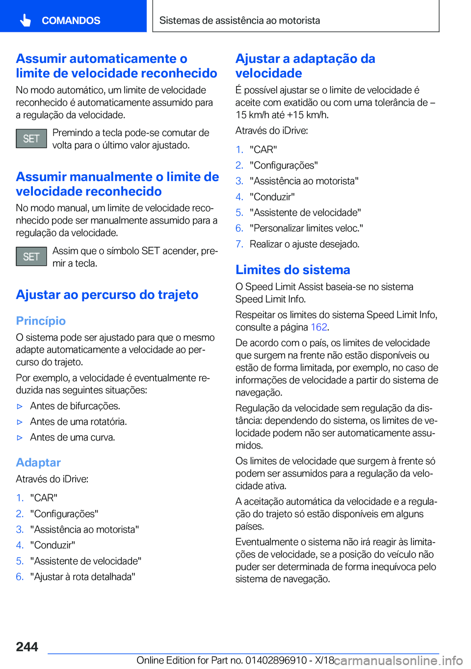 BMW 8 SERIES COUPE 2019  Manual do condutor (in Portuguese) �A�s�s�u�m�i�r��a�u�t�o�m�a�t�i�c�a�m�e�n�t�e��o
�l�i�m�i�t�e��d�e��v�e�l�o�c�i�d�a�d�e��r�e�c�o�n�h�e�c�i�d�o
�N�o��m�o�d�o��a�u�t�o�m�á�t�i�c�o�,��u�m��l�i�m�i�t�e��d�e��v�e�l�o�c�i�d�a�