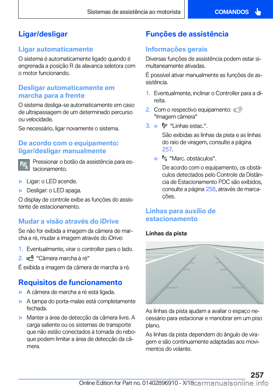 BMW 8 SERIES COUPE 2019  Manual do condutor (in Portuguese) �L�i�g�a�r�/�d�e�s�l�i�g�a�r
�L�i�g�a�r��a�u�t�o�m�a�t�i�c�a�m�e�n�t�e �O��s�i�s�t�e�m�a��é��a�u�t�o�m�a�t�i�c�a�m�e�n�t�e��l�i�g�a�d�o��q�u�a�n�d�o��é�e�n�g�r�e�n�a�d�a��a��p�o�s�i�