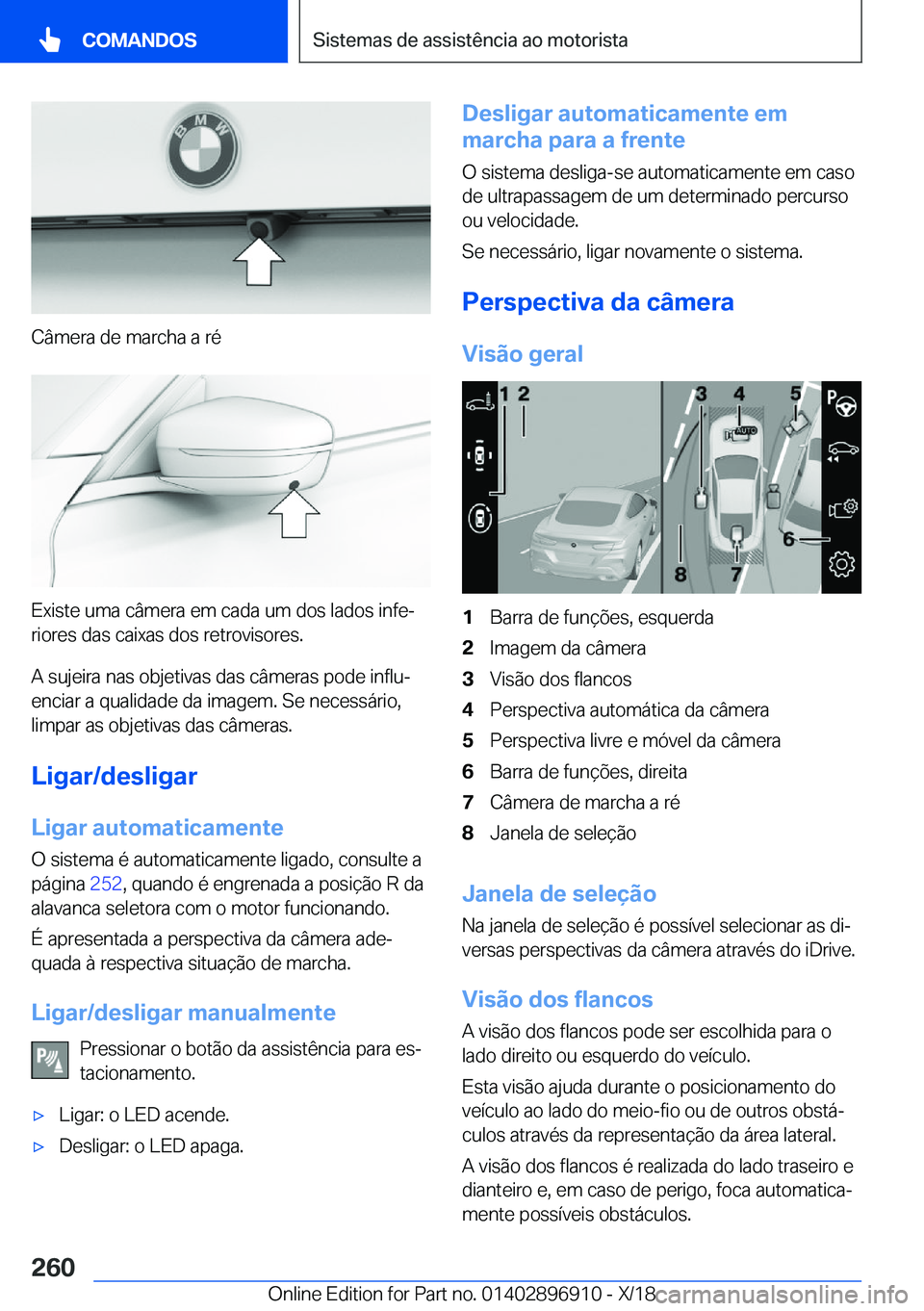 BMW 8 SERIES COUPE 2019  Manual do condutor (in Portuguese) �C�â�m�e�r�a��d�e��m�a�r�c�h�a��a��r�é
�E�x�i�s�t�e��u�m�a��c�â�m�e�r�a��e�m��c�a�d�a��u�m��d�o�s��l�a�d�o�s��i�n�f�eª
�r�i�o�r�e�s��d�a�s��c�a�i�x�a�s��d�o�s��r�e�t�r�o�v�i�s�o�r