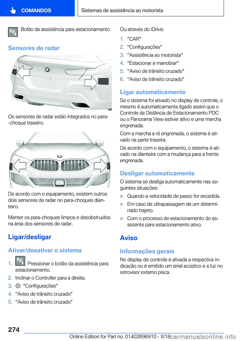 BMW 8 SERIES COUPE 2019  Manual do condutor (in Portuguese) �B�o�t�ã�o��d�a��a�s�s�i�s�t�ê�n�c�i�a��p�a�r�a��e�s�t�a�c�i�o�n�a�m�e�n�t�o
�S�e�n�s�o�r�e�s��d�e��r�a�d�a�r
�O�s��s�e�n�s�o�r�e�s��d�e��r�a�d�a�r��e�s�t�ã�o��i�n�t�e�g�r�a�d�o�s��n�o�