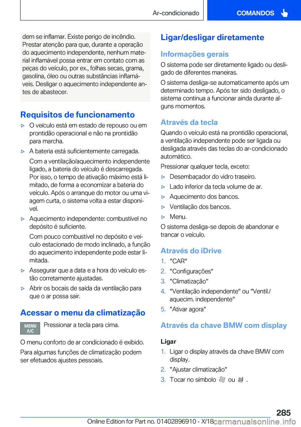 BMW 8 SERIES COUPE 2019  Manual do condutor (in Portuguese) �d�e�m��s�e��i�n�f�l�a�m�a�r�.��E�x�i�s�t�e��p�e�r�i�g�o��d�e��i�n�c�ê�n�d�i�o�.
�P�r�e�s�t�a�r��a�t�e�n�