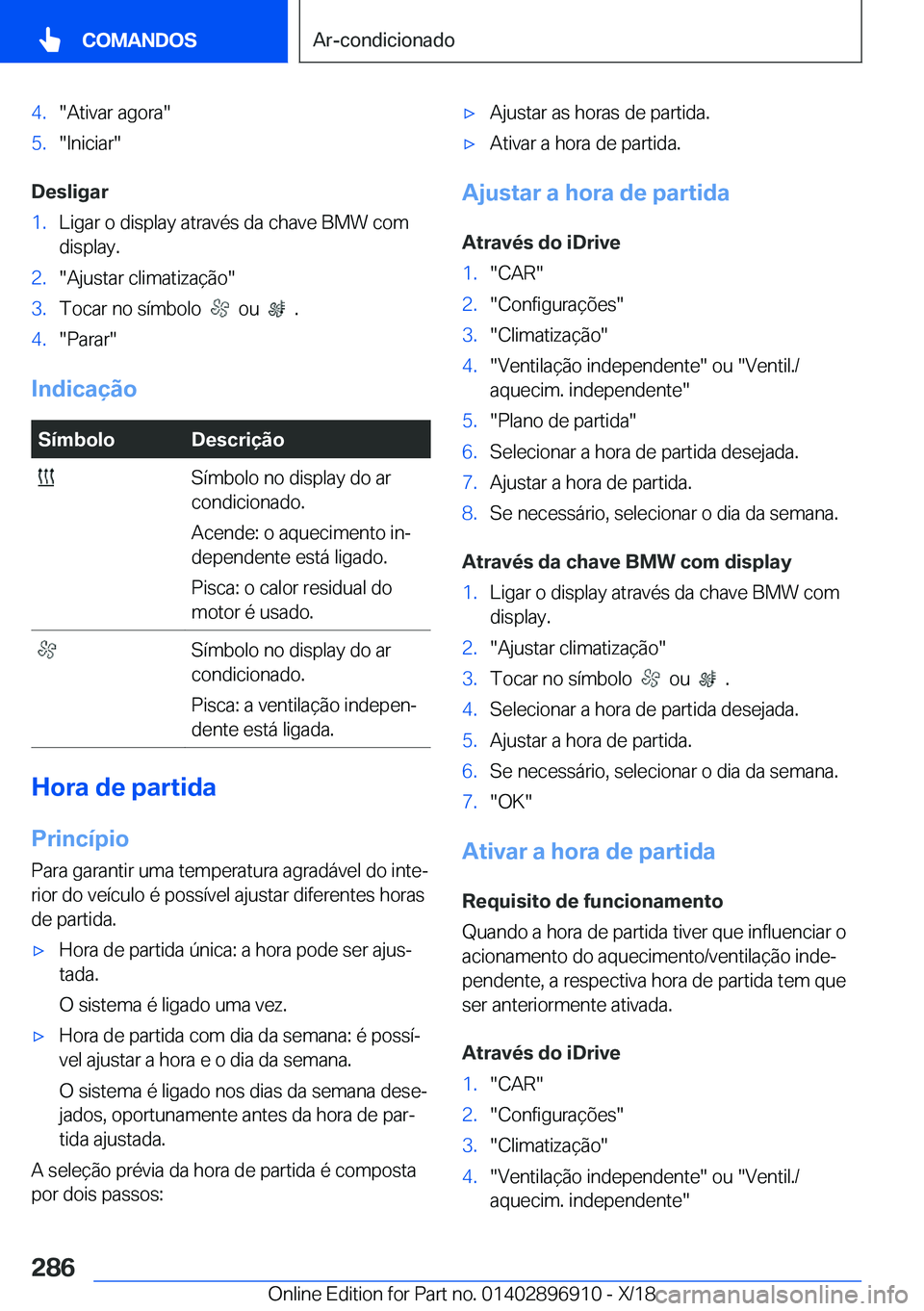 BMW 8 SERIES COUPE 2019  Manual do condutor (in Portuguese) �4�.��A�t�i�v�a�r��a�g�o�r�a��5�.��I�n�i�c�i�a�r�
�D�e�s�l�i�g�a�r
�1�.�L�i�g�a�r��o��d�i�s�p�l�a�y��a�t�r�a�v�é�s��d�a��c�h�a�v�e��B�M�W��c�o�m�d�i�s�p�l�a�y�.�2�.��A�j�u�s�t�a�r��c�l�
